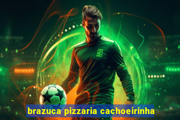 brazuca pizzaria cachoeirinha